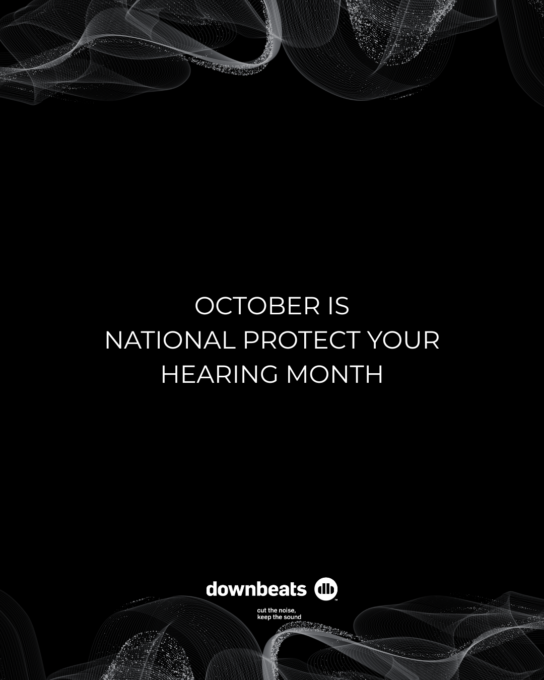 October Is National Protect Your Hearing Month